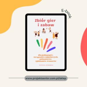 Zbiór gier i zabaw la pedagogów, terapeutów zajęciowych, animatorów, opiekunów, trenerów